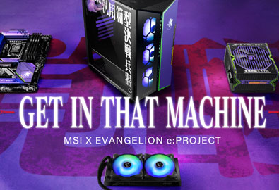 MSI ขอแนะนำคอลเลคชั่นพิเศษ MSI X EVANGELION e: PROJECT - GET IN THAT MACHINE วางจำหน่ายแล้ววันนี้!